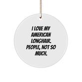 American Longhair Cat Lover Gifts for Friends, 'I Love My American Longhair. People, Not So Much.' Funny Circle Ornament, Christmas Unique Gifts from Family - Image 1